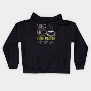 Focused, Grateful, Coffee Obsessed Black Coffee Kids Hoodie